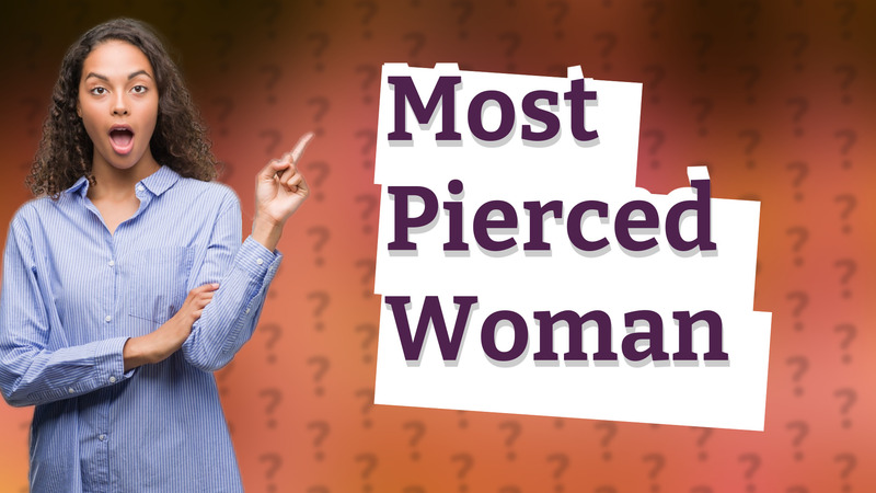 Most Pierced Woman