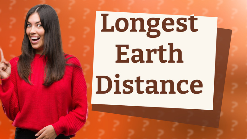 Longest Earth Distance
