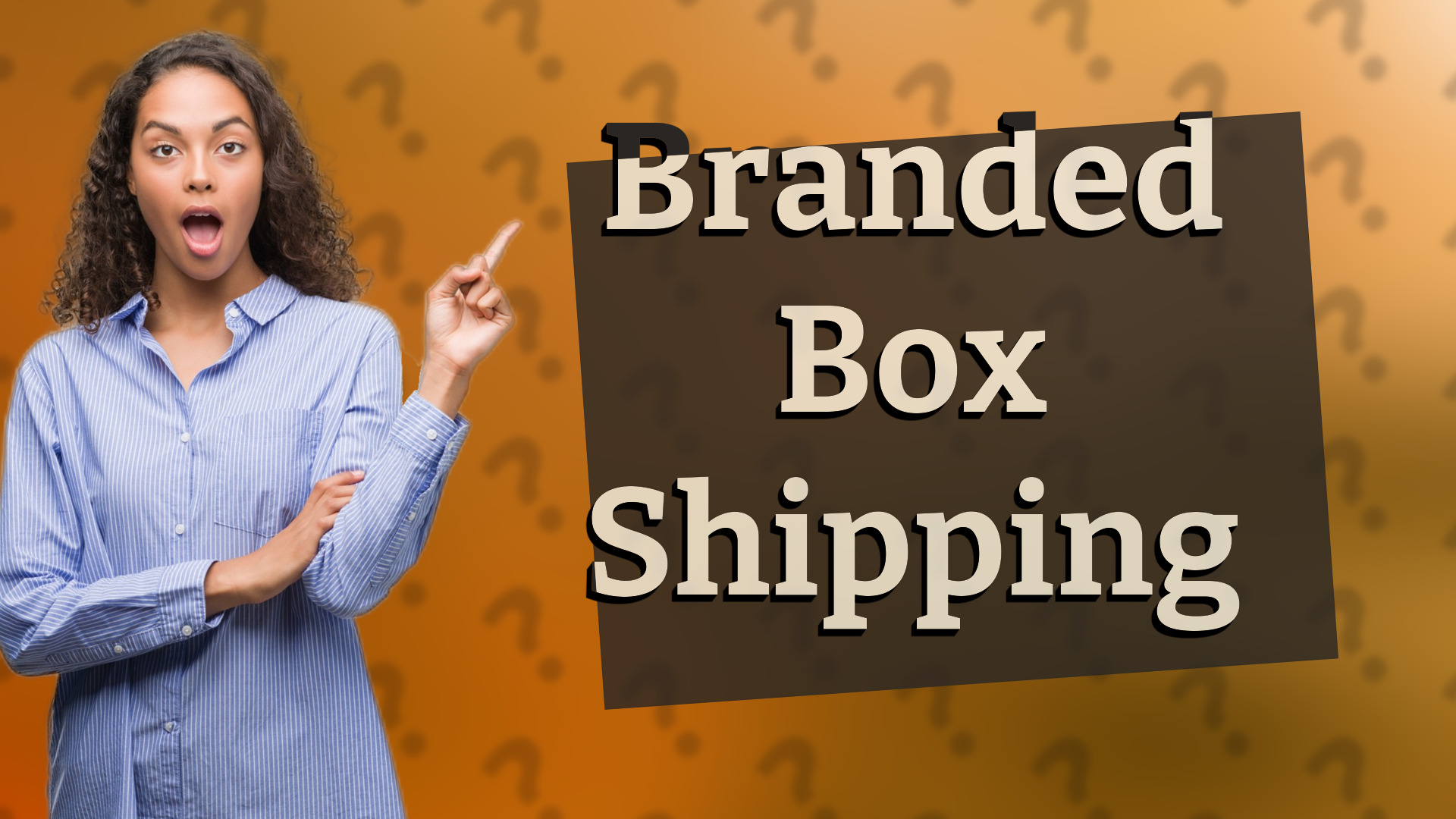 Branded Box Shipping