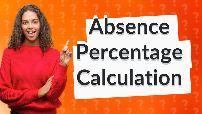 Absence Percentage Calculation