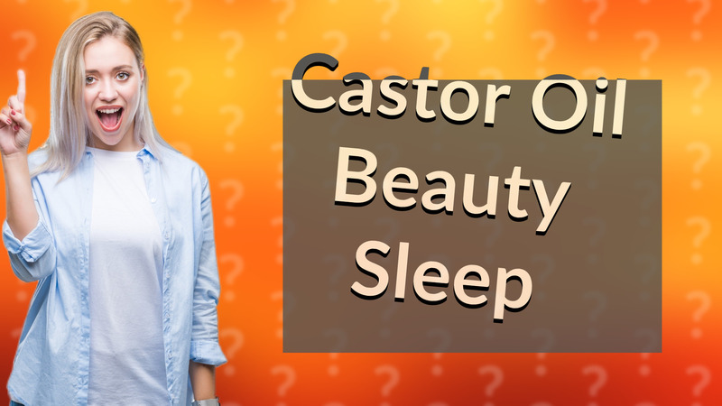 Castor Oil Beauty Sleep