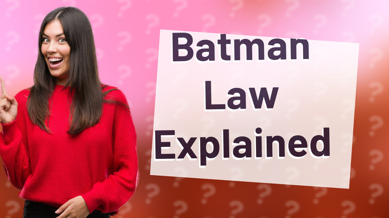 Batman Law Explained
