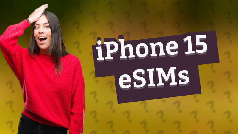 iPhone 15 eSIMs