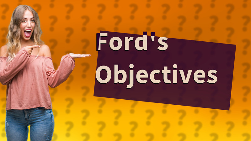 Ford's Objectives