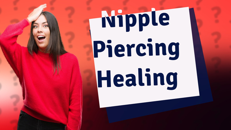 Nipple Piercing Healing