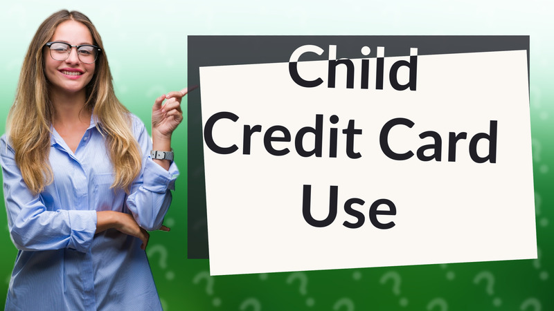Child Credit Card Use