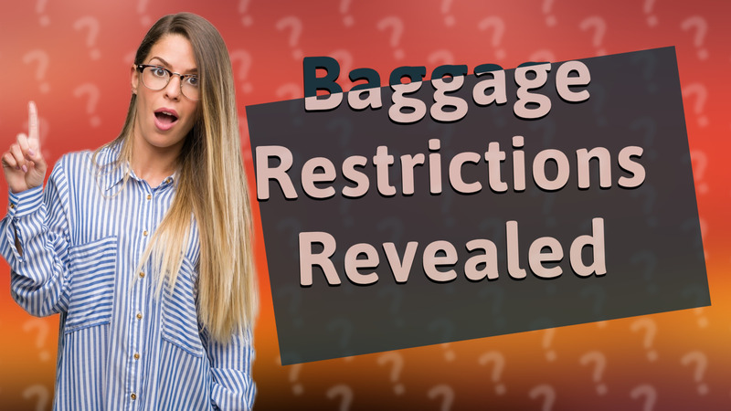 Baggage Restrictions Revealed