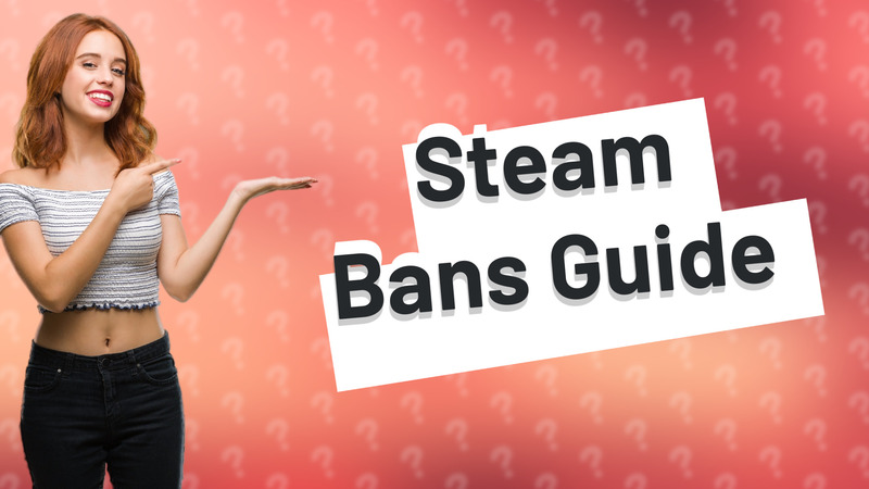 Steam Bans Guide