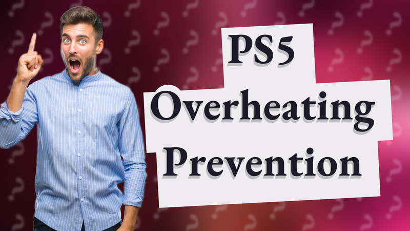 PS5 Overheating Prevention