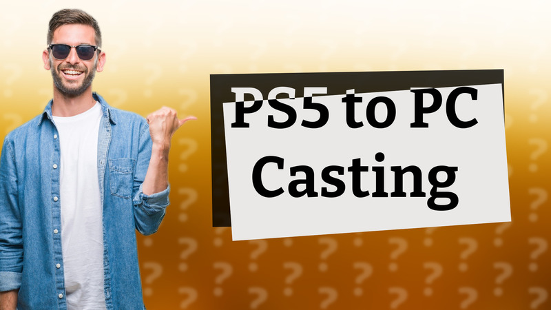 PS5 to PC Casting