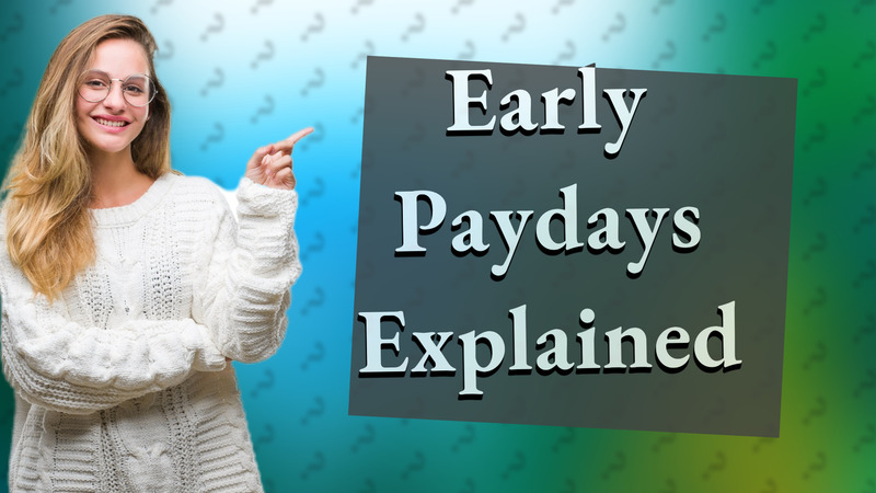 Early Paydays Explained