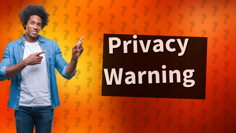 Privacy Warning