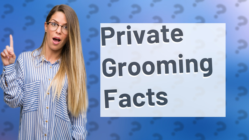 Private Grooming Facts
