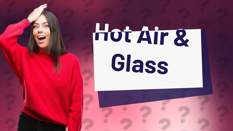 Hot Air & Glass
