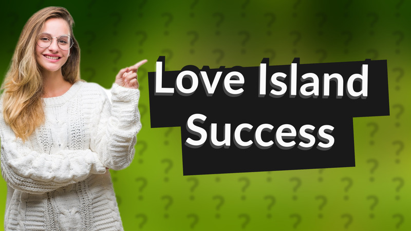 Love Island Success