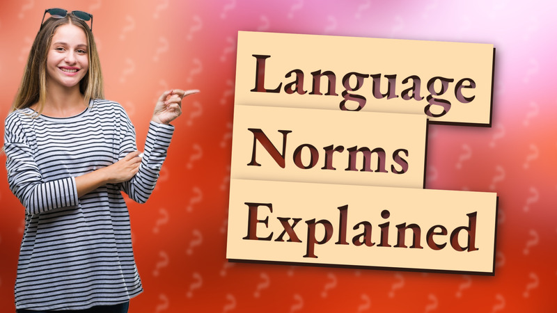 Language Norms Explained