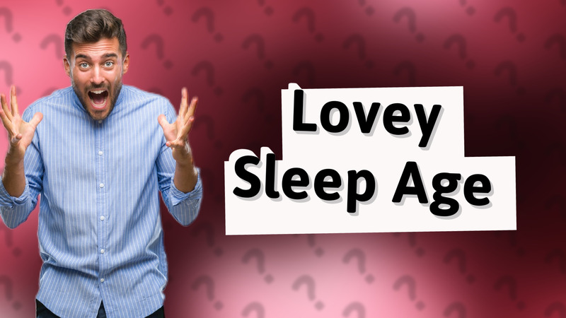 Lovey Sleep Age