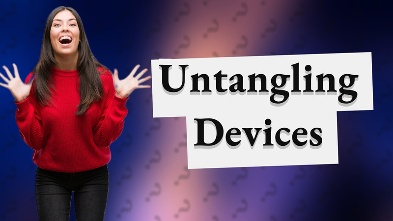 Untangling Devices