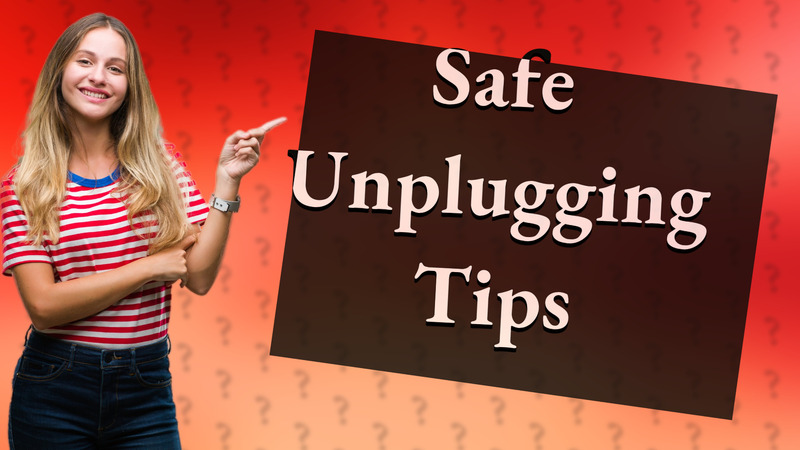 Safe Unplugging Tips