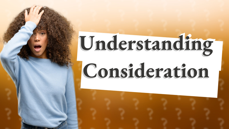 Understanding Consideration