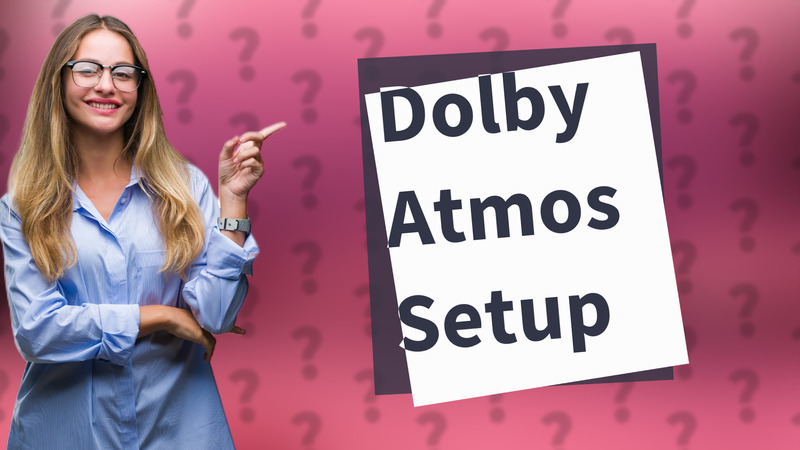 Dolby Atmos Setup