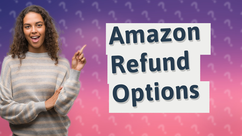 Amazon Refund Options