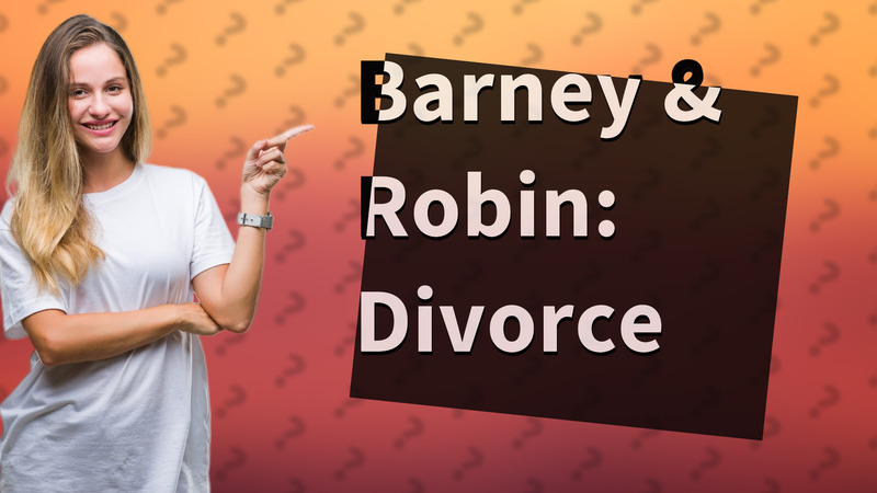 Barney & Robin: Divorce