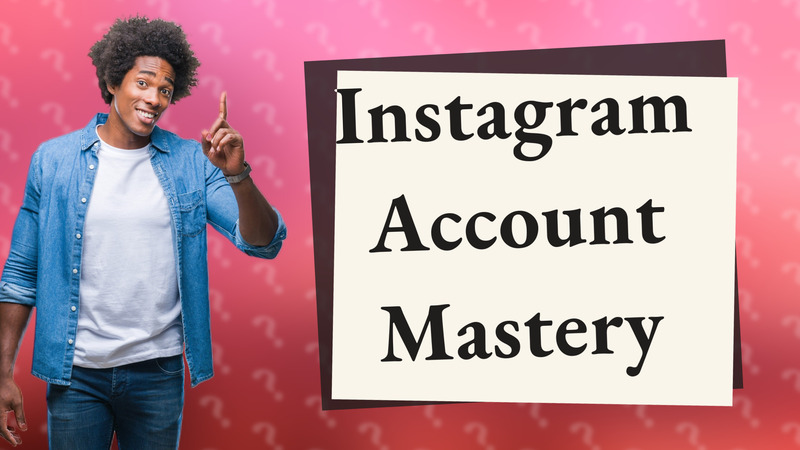 Instagram Account Mastery
