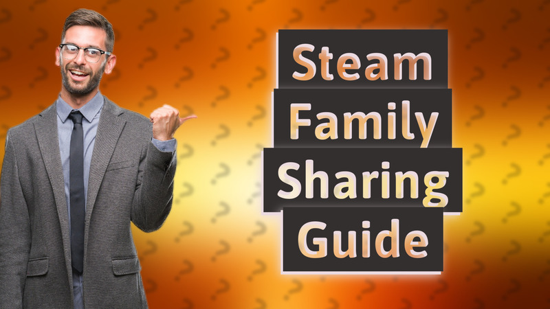 Steam Family Sharing Guide