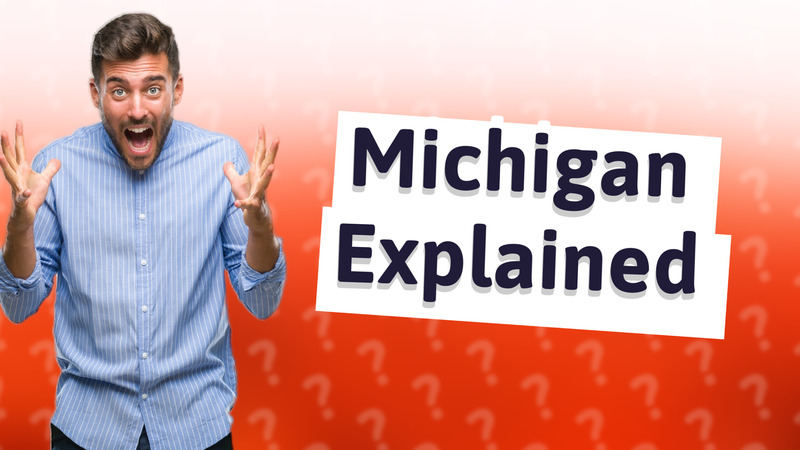 Michigan Explained