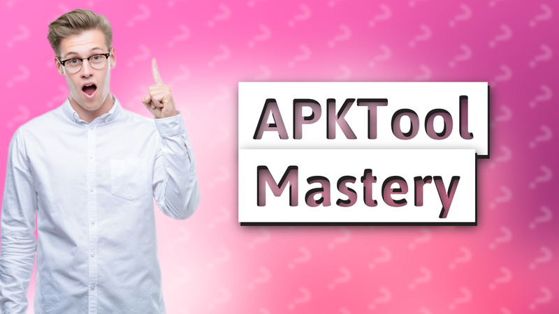 APKTool Mastery
