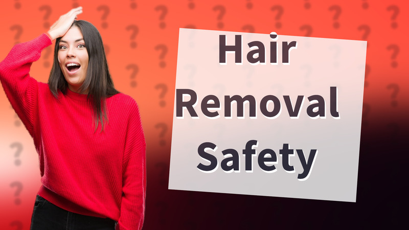 Hair Removal Safety