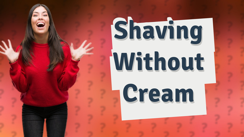Shaving Without Cream