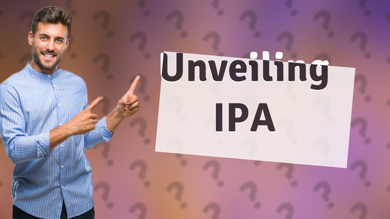 Unveiling IPA