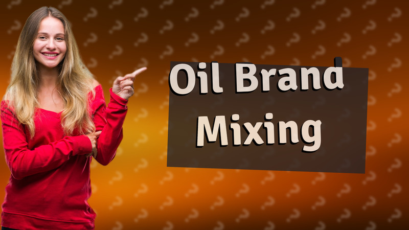 Oil Brand Mixing