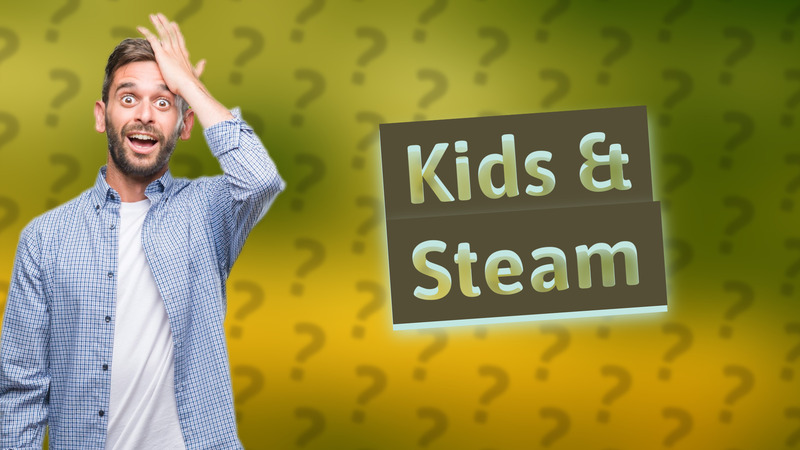 Kids & Steam