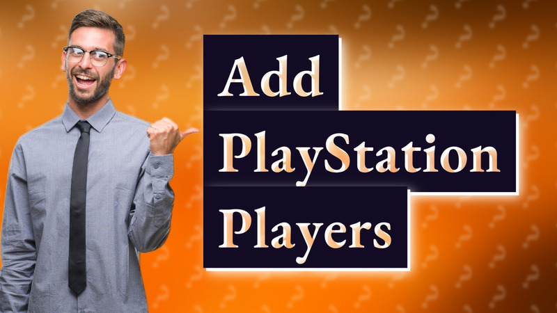 Add PlayStation Players