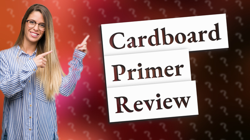 Cardboard Primer Review