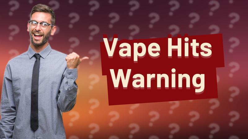 Vape Hits Warning