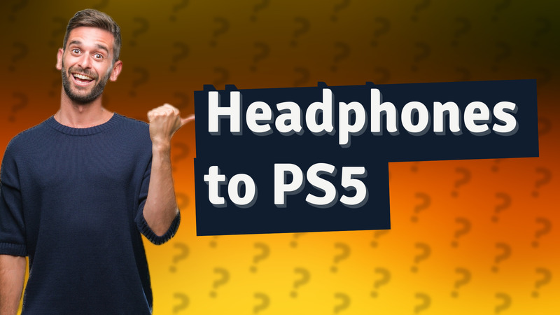 Headphones to PS5