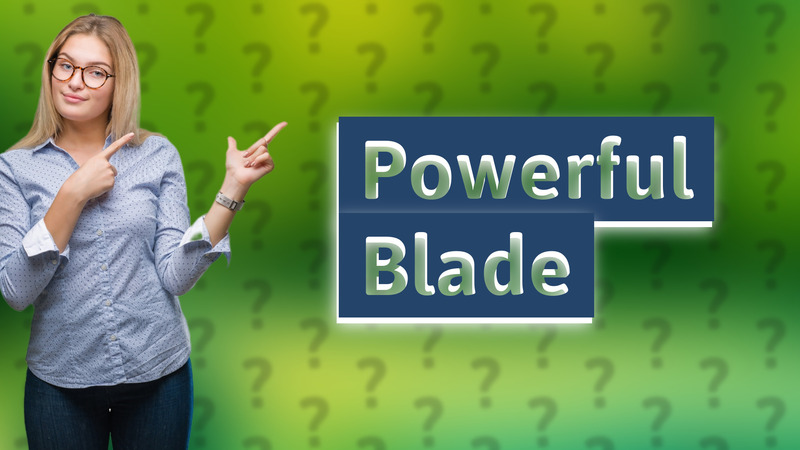 Powerful Blade