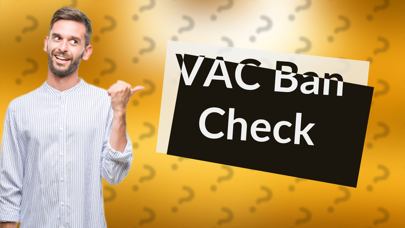 VAC Ban Check