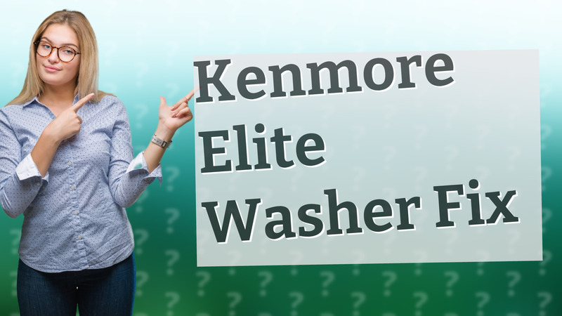 Kenmore Elite Washer Fix