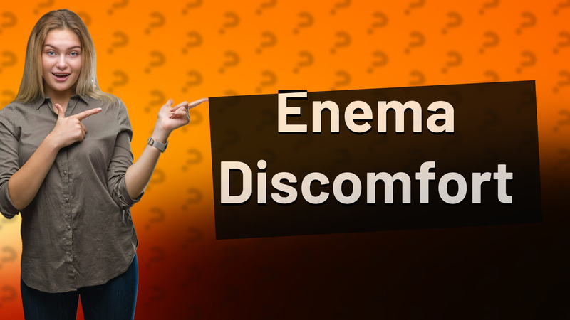 Enema Discomfort