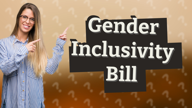 Gender Inclusivity Bill