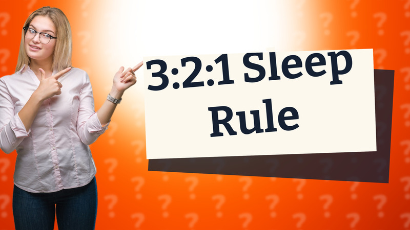 3:2:1 Sleep Rule