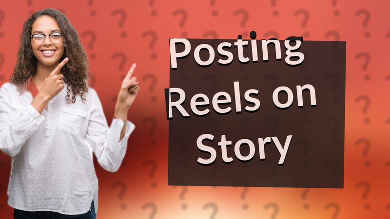 Posting Reels on Story