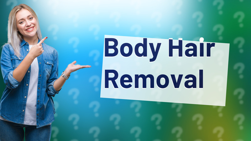 Body Hair Removal