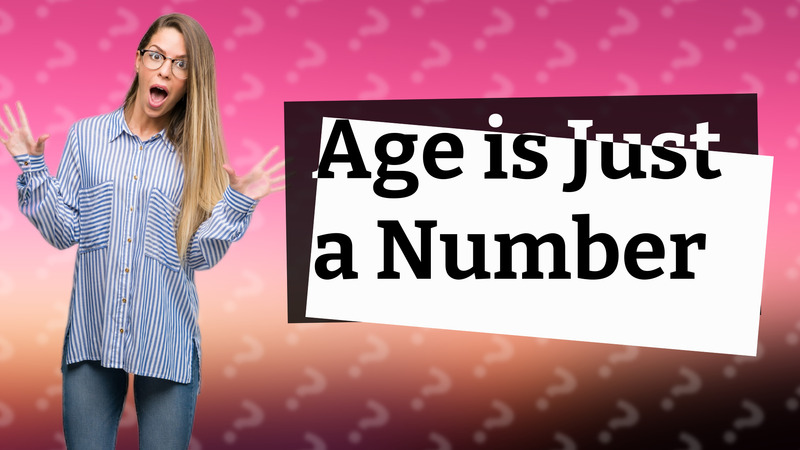 Age is Just a Number