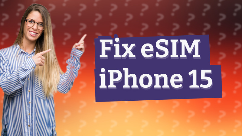 Fix eSIM iPhone 15